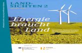 Energie braucht Land - fona.de · LandSichten 2/2014 Oktober 2014 Energie braucht Land Innovative Systemlösungen für ein integriertes Energie- und Landmanagement Nachhaltiges Landmanagement