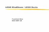 LEGO MindStorm / LEGO Dacta - ksvi.mff.cuni.czmraz/EvoRob/LEGO MindStorm.pdf · 2 LEGO MindStorm/Dacta]Jednoduchosť a rýchlosť stavby robota]LEGO je čisté]cenovo dostupné cca.