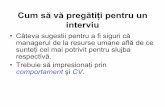 Cum săvăpregătiţi pentru un interviu - ime.upg-ploiesti.roime.upg-ploiesti.ro/attachments/article/102/Prezentare la interviu.pdf · Cum săvăpregătiţi pentru un interviu •