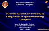 5G evolucija (ustvari revolucija) - naev.rs · Elektrotehnički fakultet Univerzitet u Beogradu 5G evolucija (ustvari revolucija) našeg života iz ugla autonomnog transporta prof.