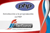 Introducción a la programación en PHP - alumnos.tecgurus.netalumnos.tecgurus.net/cursos/PHPC/presentaciones/1. Introduccion a la... · • Los nombres de las variables pueden contener