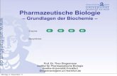 Pharmazeutische Biologie - user.uni-frankfurt.dedingerma/Podcast/05-Biochemie-WS2011.pdf · Pharmazeutische Biologie – Grundlagen der Biochemie – Prof. Dr. Theo Dingermann Institut