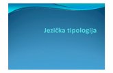 Jezicka tipologija ppt - old.fil.bg.ac.rsold.fil.bg.ac.rs/katedre/opstaling/materijali/UOL/UOL2_Jezicka_tipologija.pdf · Tipološka generalizacija Jezičke univerzalije –ograničenjamogućihjezičkih
