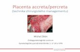 Placenta accreta/percreta - lekaridnes.cz¡n-Placenta... · USA 2020: 50% porodů per SC –6000 placenta praevia + 4500 placenta accreta Příčina 7-10 % mateřské mortality Předchozí