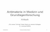 Antimaterie in Medizin und Grundlagenforschungdagmar/Antimaterie2.pdf · 12.06.2012 H.Koch,EvKiGe Enkirch 1 Antimaterie in Medizin und Grundlagenforschung H.Koch (Für einen Teil