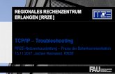 TCP/IP – Troubleshooting - rrze.fau.de · REGIONALES RECHENZENTRUM ERLANGEN [RRZE] TCP/IP – Troubleshooting RRZE-Netzwerkausbildung – Praxis der Datenkommunikation 15.11.2017,