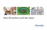 Den Ursachen auf der Spur - phadia.com Companies/Germany/Dokumentenbibliothek... · Rheumatologie ANAC/Vaskulitiden Phospholipid-Antikörper Zöliakie Gastroenterologie Schilddrüsen-Antikörper