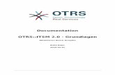 Documentation OTRS::ITSM 2.0 - Grundlagen · In ITIL sind unter anderem Prozesse, Rollen, Verantwortlichkeiten, Begriffsdefinitionen und mögliche Problemfelder/Lösungen niedergelegt.