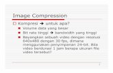 Image Compression - mohiqbal.staff.gunadarma.ac.idmohiqbal.staff.gunadarma.ac.id/Downloads/files/29439/22.-Image...Image Compression Kompresi untuk apa? Volume data yang besar Bit