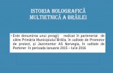ISTORIA HOLOGRAFICĂ MULTIETNICĂ A BRĂILEIhologramabraila.ro/wp-content/uploads/2016/11/Despre-noi.pdf · foarte importante din istoria zbuciumat ... într-o veche descriere geografică