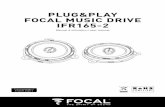 PLUG&PLAY FOCAL MUSIC DRIVE IFR165-2 · L’écoute prolongée à fort niveau au-delà de 110 dB peut détériorer durablement l’audition. Des écoutes même Des écoutes même