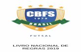 LIVRO NACIONAL DE REGRAS 2019 - cbfs.com.brcbfs.com.br/2015/futsal/regras/Livro_Nacional_de_Regras_2019.pdf · 7 técnica e para a equipe de arbitragem, placar ou mostrador, onde