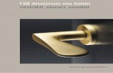 FSB Aluminium neu belebt Gestrahlt, eloxiert, veredelt · 3334Die4 BarBbBteBuDngBdFBr 4 Jeder Griff ein Unikat Die Bearbeitung und Formung von Alu-minium hat bei FSB eine fast 100-jährige