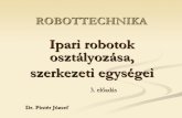 Ipari robotok osztályozása, szerkezeti egységeirs1.sze.hu/~pinter/NGB_AJ017_1%20ROBOTTECHNIKA/2011_2012_tanev_I_osz… · Ipari robotok szerkezeti elemei 21 ¾A teherviselő elemek,