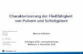 Charakterisierung der Fließfähigkeit von Pulvern und ... · Charakterisierung der Fließfähigkeit von Pulvern und Schüttgütern Marcus Hofmann Schüttgut 2015 - InnovationCenter