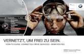 VERNETZT, UM FREI ZU SEIN. - bmw.de · - Nutzung von BMW Apps ready Applikationen (z.B. AUPEO!, Deezer uvm.) Voraussetzungen zur Nutzung: - Buchung der Sonderausstattung ConnectedDrive