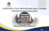 ORIENTASI STUDI MAHASISWA BARU (OSMB ... - pasca.ut.ac.idpasca.ut.ac.id/wp-content/uploads/2019/08/Materi-OSMB-PPs-2019.pdfTUJUAN OSMB Memperkenalkan dan memberikan wawasan tentang