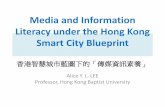 Media and Information Literacy under the Hong Kong Smart ... · improving quality of life for its citizens using smart technology and data analysis. Vision of HK Smart City • Embrace