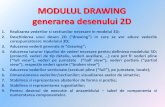 MODULUL DRAWING generarea desenului 2D · MODULUL DRAWING generarea desenului 2D 1. Realizarea vederilor si sectiunilor necesare in modelul 3D; 2. Deschiderea unui desen 2D (“drawing”)in