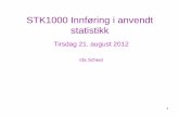 STK1000 Innføring i anvendt statistikk - uio.no · (kap 6-7, 10-11) – Generelle begreper, estimering/testing (Kap 6) – Analyse av datasett fra en populasjon (Kap 7.1) ... –