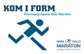 KOM I FORM - BMW Oslo Maraton · I OSLO MARATON er alle VINNERE Lørdag 17. september er det duket for Oslo Maraton, og vi forventer mange tusen spente løpere på startstreken.