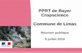 PPRT de Bayer Cropscience Commune de Limas reunion publique 5... · PPT : Journée technique interrégionale 1 5 juillet 2010 PPRT de Bayer Cropscience Commune de Limas Réunion publique