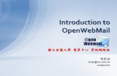 Introduction to OpenWebMail - ilrc.edu.tw · •服務緣起 •OpenWebMail介紹 •OpenWebMail安裝 •資安小秘訣 •郵件分析統計 大綱 12/10/2009 3