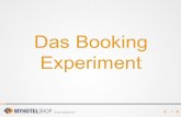 Das Booking Experiment - hsma.de · Fazit • Wir sind schlauer wie vorher • Wir wissen welche Kanäle für uns wirken (kann bei jedem Hotel anders sein) • Booking gehört natürlich