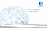 Robots colaborativos: Concepto AMICCO · Robot colaborativo: El concepto RoboSAFE. Property of Comau S.p.A. - Duplication prohibited Oct 2015 El Fundamento: Los usuarios de los Robots
