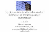 Syrjäytymisen ja väkivaltaisuuden biologiset ja ... · 11.3.2015 Hannu Lauerma tutkimusprofessori, THL vastaava ylilääkäri, Psykiatrinen vankisairaala Syrjäytymisen ja väkivaltaisuuden