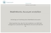 MathWorks Account erstellen - Startseite: ITSC · MathWorks Account erstellen •Sollten Sie bereits in Besitzt eines MathWorks Account sein, der auf Ihre offizielle Universitäts
