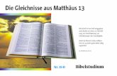 Die Gleichnisse aus Matthäus 13 - bibelstudium-online.de · Die Gleichnisse aus Matthäus 13 1. Der Zweck der Gleichnisse 2 Der Herr redet in Gleichnissen, um etwas zu verbergen