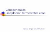 Zenegenerálás, „majdnem” természetes zenecsatol/mestint/diak_pdf/2007/BernadKingaRothRobert... · zeneelmélet - nyelvtan kb. 88 hallható hang - 26 betű (C) Bernád Kinga,