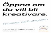 Öppna om du vill bli kreativare. - uf.gu.se · Din guide till Vetenskapsfestivalen Göteborg 2011 Öppna om du vill bli kreativare. Aktiviteter på Pedagogen