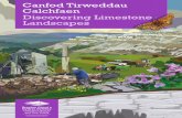 Canfod Tirweddau Calchfaen Discovering Limestone Landscapes Limestone booklet 25 WEB.pdf · Limestone is a remarkable rock that forms some of Britain’s most distinctive landscapes.