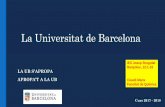 La Universitat de Barcelona - agora.xtec.cat · La BECA GENERAL cobreix el cost total de la matrícula i permet tenir dret a altres ajuts econòmics. La BECA EQUITAT consisteix en