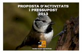 PROPOSTA D’ACTIVITATS i PRESSUPOST 2013 · confecció del nou Pla pel període 2013-2016. •Jornades ornitològiques: S’està treballant conjuntament amb el GOB i la Societat