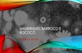 MANEIRISMO, BARROCO E ROCOCÓ - colegiosantarosa-pa.com.brcolegiosantarosa-pa.com.br/.../1ano_maneirismo_barroco_e_rococo.pdfMANEIRISMO •Se desenvolveu na Europa, começando pela