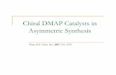 Chiral DMAP Catalysts in Asymmetric Synthesis · ChiralDMAP Catalysts in Asymmetric Synthesis Wurz, R.P. Chem. Rev. 2007 , 107 , 5570. Outline Introduction Kinetic resolutions Resolutions