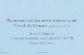 Skenovací elektronová mikroskopie Úvod do historieutf.mff.cuni.cz/~jobdr/download/U3V/2017-8/SEM.pdf · Skenovací elektronová mikroskopie Úvod do historie spíše než použití