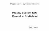 Právny systém EÚ: Brusel v. Bratislava · •3. Čokoláda • a) označuje výrobok získaný z výrobkov z kakaa a cukrov, ktorý, s výnimkou prípadov uvedených v písm. b),