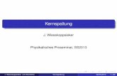 Kernspaltung - physik.uni-bielefeld.deyorks/pro13/wiesekoppsieker.pdf · Otto Hahn 1879geboren in Frankfurt a.M. 1901Promoviert nach Chemie Studuim ab 1904Forschungstätigkeit in