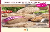 KOMPLET Chia Brot & Brötchen 40 Buchwei- zenbrot · KOMPLET Chia Brot & Brötchen 40 Das Besondere mit Biss! Chia-Brötchen Rezeptur für 210 Stück à 68 g Teig: KOMPLET Chia Brot