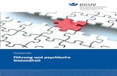 Führung und psychische Gesundheit - dguv.de · leadership behaviour has a major influence on employees’ health. The understanding of health-promoting leadership outlined here concentrates