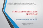 STANDAR DAN PENILAIAN AKREDITASI · WORKSHOP KEBIJAKAN AKREDITASI DAN TEKNIS PENYUSUNAN BORANG AKREDITASI BERBASIS SAPTO STANDAR DAN PENILAIAN AKREDITASI Surabaya, 27 November 2017