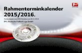 Rahmenterminkalender 2015/2016. - mz-web.de€¦RAHMENTERMINKALENDER 2015/2016 JULI 2015 RAHMENTERMINKALENDER 2015/2016 28.11.2014 3 Datum KW BL 2. BL DFB-Pokal UCL / UEL A-Länderspiele