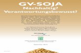 GV-SOJA - ohnegentechnik.org · Soja und stellt die Frage, ob es als nachhaltig und verantwortungsbewusst definiert werden kann. GV-RR-Soja ist gentechnisch so verändert, dass es