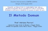 Il Metodo Doman - archivio-dolly.unimore.itarchivio-dolly.unimore.it/riabilitazione/2011/file.php/1/Corso_metodo... · Storia del metodo Doman • 1955-60: Glenn Doman (fisioterapista),