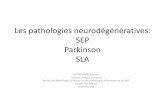 Les pathologies neurodégénératives: SEP Parkinson SLA · –la maladie de Gougerot-Sjögren, –les artérites cérébrales, –les infections à tropisme neurologique, –les