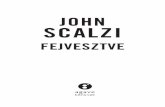 John Scalzi Fejvesztve - cultura.hu · FEJVESZTVE. Ezt a könyvet mély hálával ajánlom a Tor Books szerkesztői - nek és a kiadó munkatársainak, akik rocksztárként dolgoztak